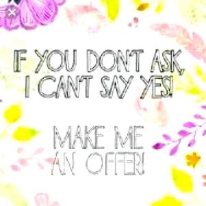 I love offers! You need it and I don’t!😊